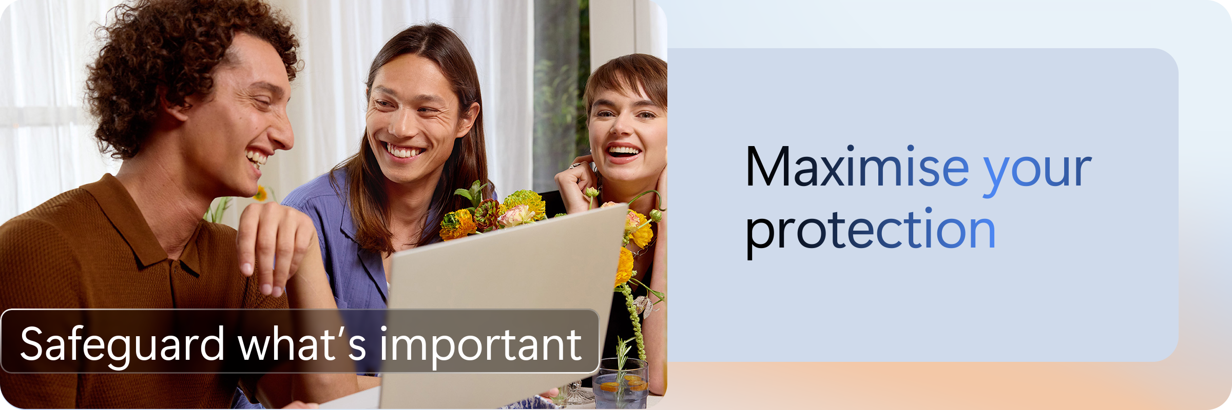 Maximise your protection